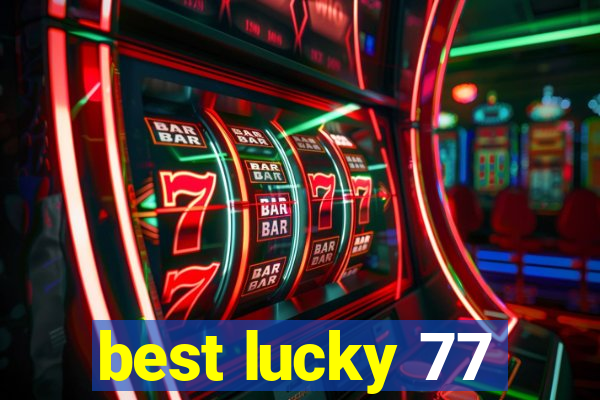 best lucky 77